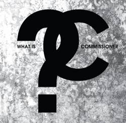 Commissioner : What Is?